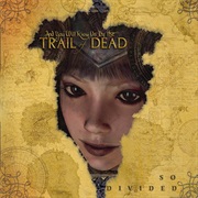 ...And You Will Know Us by the Trail of Dead - So Divided