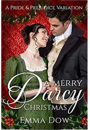 A Merry Darcy Christmas: A Pride and Prejudice Variation (Jane Austen&#39;s Darcy and Elizabeth Holiday (Emma Dow)