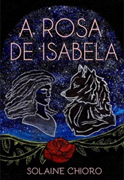 A Rosa De Isabela (Solaine Chioro)