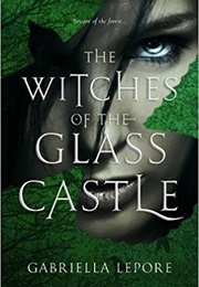 The Witches of the Glass Castle (Gabriella Lepore)