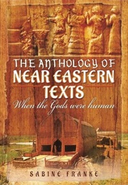 An Anthology of Ancient Mesopotamian Texts: When the Gods Were Human (Sabine Franke)