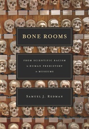 Bone Rooms: From Scientific Racism to Human Prehistory in Museums (Samuel J. Redman)