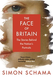 The Face of Britain: A History of Britain Through Portraits (Simon Schama)