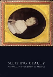 Sleeping Beauty: Memorial Photography in America (Stanley B. Burns)