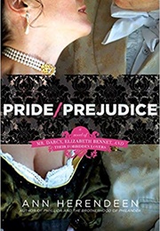 Pride/Prejudice: A Novel of Mr. Darcy, Elizabeth Bennet, and Their Forbidden Lovers (Ann Herendee)