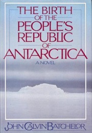 The Birth of the People&#39;s Republic of Antarctica (John Calvin Batchelor)