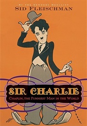 Sir Charlie : Chaplin, the Funniest Man in the World (Sid Fleischman)