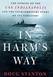 In Harm&#39;s Way: The Sinking of the U.S.S. Indianapolis and the Extraordinary Story of Its Survivors (Doug Stanton)