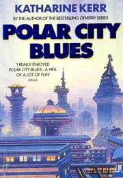 Polar City Blues (Katharine Kerr)