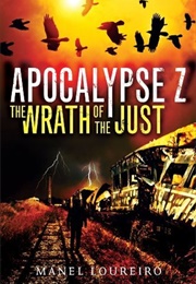 The Wrath of the Just (Apocalipsis Z #3) (Manel Loureiro)