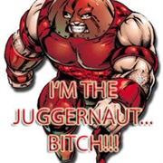 I&#39;m the Juggernaut, Bitch!