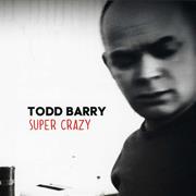 Super Crazy - Todd Barry