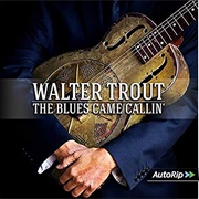 Walter Trout - The Blues Came Callin&#39;&#39;