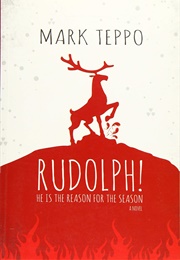 Rudolph!: He Is the Reason for the Season (Mark Teppo)