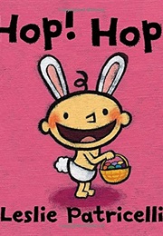 Hop! Hop! (Leslie Patricelli)