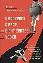 A Backpack, a Bear, and Eight Crates of Vodka: A Memoir (Lev Golinkin)