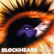 BLOCKHEADS - Watch Out