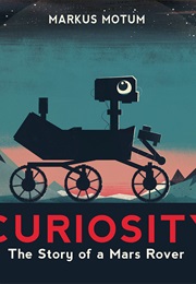 Curiosity: The Story of a Mars Rover (Markus Motum)