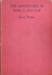 The Adventures of Binkle and Flip (Enid Blyton)