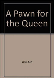 A Pawn for the Queen (Ken Lake)