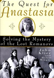 The Quest for Anastasia: Solving the Mystery of the Lost Romanovs (John Klier)