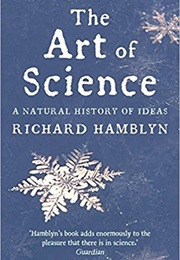 The Art of Science: A Natural History of Ideas (Richard Hamblyn)