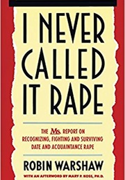 I Never Called It Rape (Robin Warshaw)