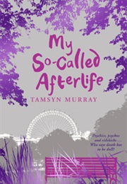 My So-Called Afterlife (Tamsyn Murray)