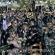 A Night on the Town- Rod Stewart