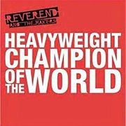 Reverand and the Makers - Heavyweight Champions