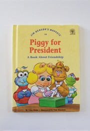 Jim Henson&#39;s Muppets in Piggy for President (Jim Henson Books, Ellen Weiss, Tom Brannon)