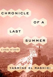 Chronicle of a Last Summer: A Novel of Egypt (Yasmine El Rashidi)