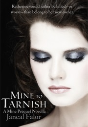 Mine to Tarnish (Mine #0.5) (Janeal Falor)