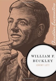 William F. Buckley (Christian Encounters Series) (Jeremy Lott)