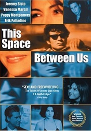 This Space Between Us (1999)