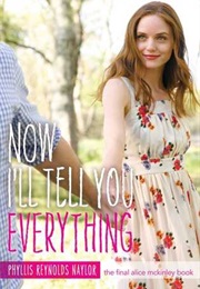 Now I&#39;ll Tell You Everything (Alice Finale) (Phyllis Reynolds Naylor)