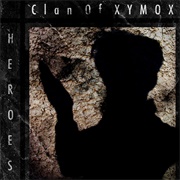 Clan of Xymox-  	&quot;Heroes&quot;