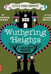 Little Miss Brontë Wuthering Heights: A Weather Primer (Jennifer Adams)