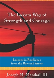 The Lakota Way of Strength and Courage (Marshall, Joseph M)