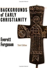 Backgrounds of Early Christianity (Everett Ferguson)