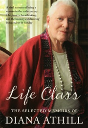 Life Class (Diana Athill)