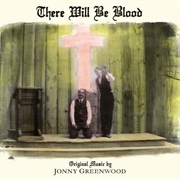 Jonny Greenwood - There Will Be Blood (2007)