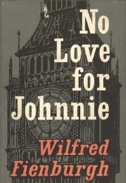 No Love for Johnnie (Wilfred Fienburgh)