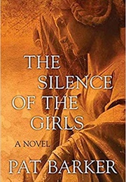The Silence of the Girls (Pat Barker)