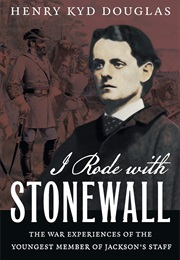 I Rode With Stonewall (Henry Kyd Douglas)