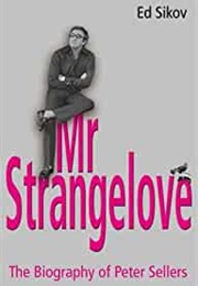 Mr Strangelove: A Biography of Peter Sellers (Ed Sikov)