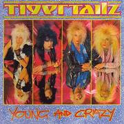 Tigertailz - Young and Crazy