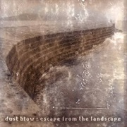 Dust Blow - Escape From the Landscape