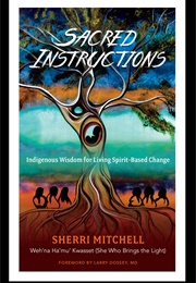 Sacred Instructions: Indigenous Wisdom for Living Spirit-Based Change (Sherri Mitchell)