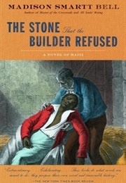 The Stone That the Builder Refused (Madison Smartt Bell)